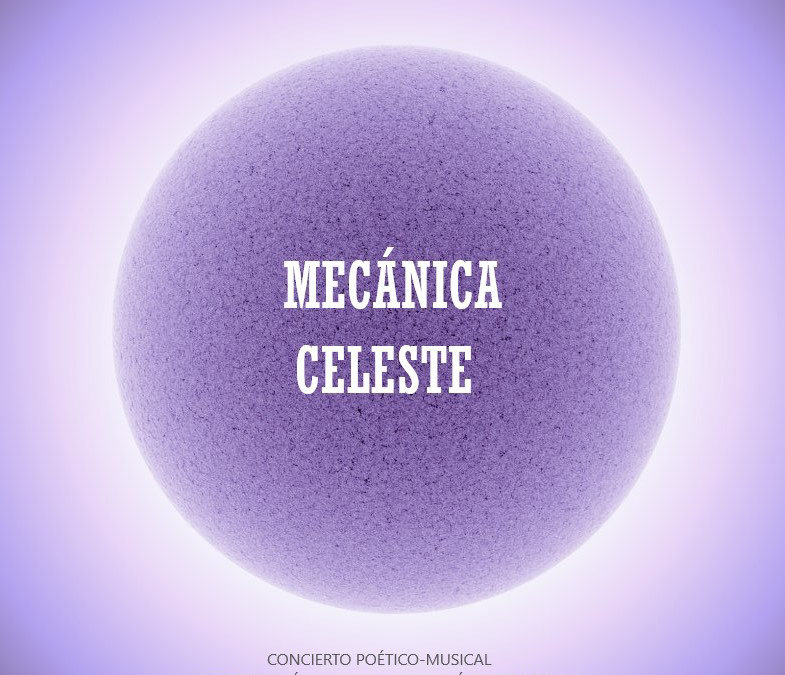 Mecánica celeste. Poesía y música. 08/05/2022.